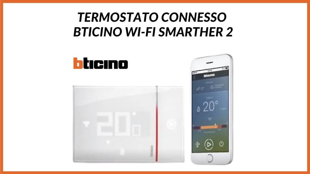 Termostato connesso Smarther 2 BTicino: gestione smart del clima domestico  - Blog, guide, tutorial e tutto sul materiale elettrico
